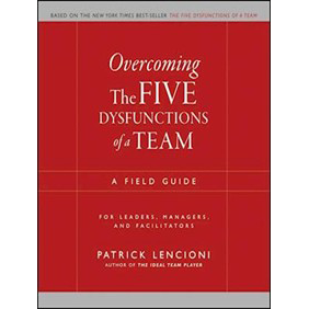 Overcoming The five dysfunctions of a team